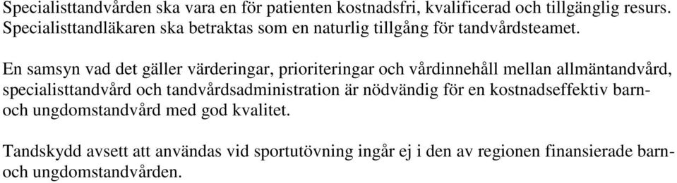 En samsyn vad det gäller värderingar, prioriteringar och vårdinnehåll mellan allmäntandvård, specialisttandvård och