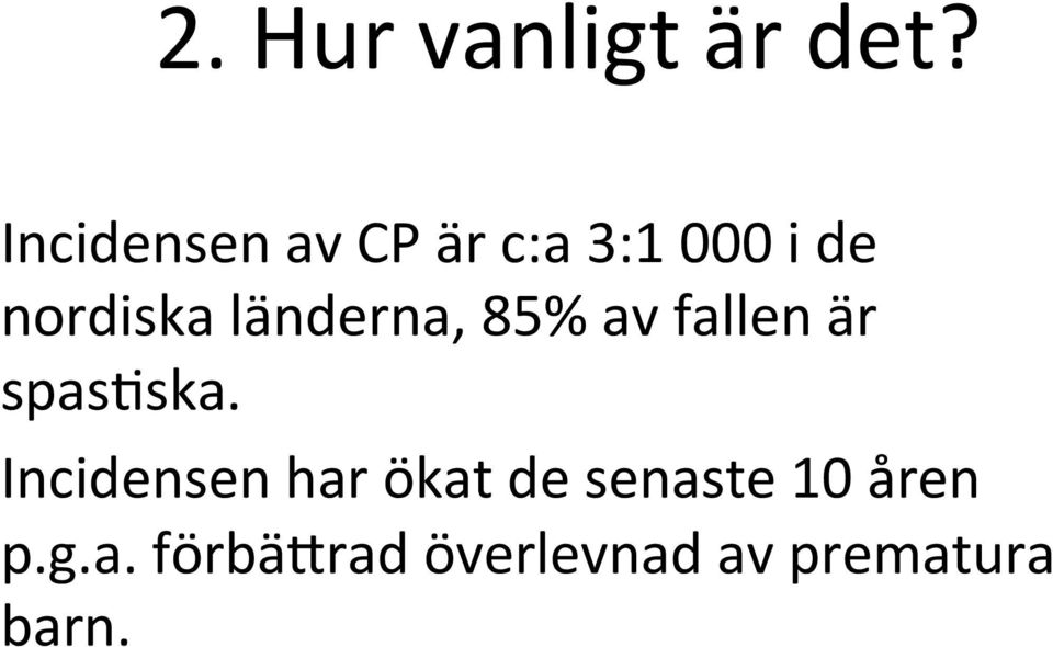 länderna, 85% av fallen är spas3ska.