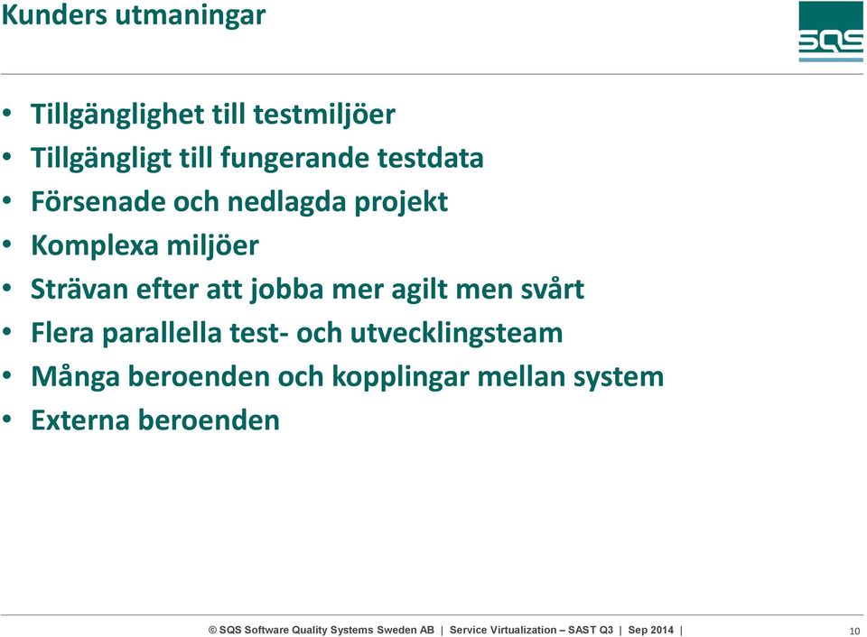 Strävan efter att jobba mer agilt men svårt Flera parallella test- och