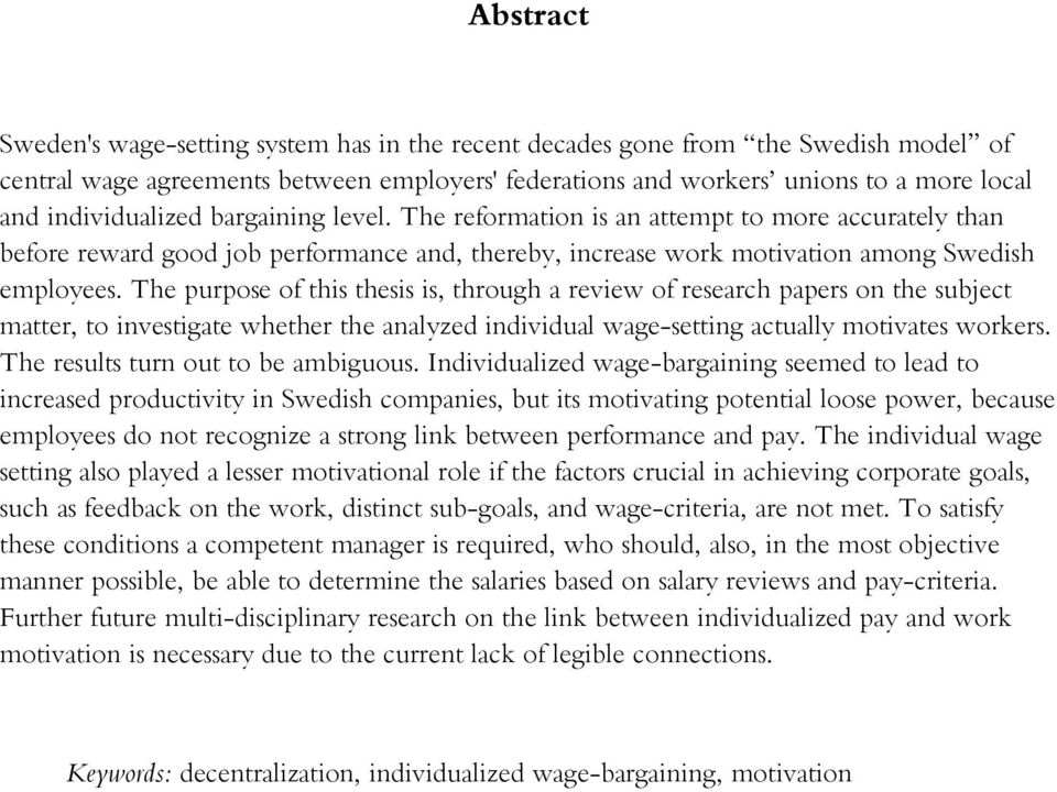 The purpose of this thesis is, through a review of research papers on the subject matter, to investigate whether the analyzed individual wage-setting actually motivates workers.
