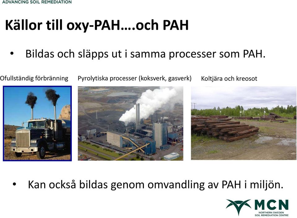 PAH. fullständig förbränning Pyrolytiska processer