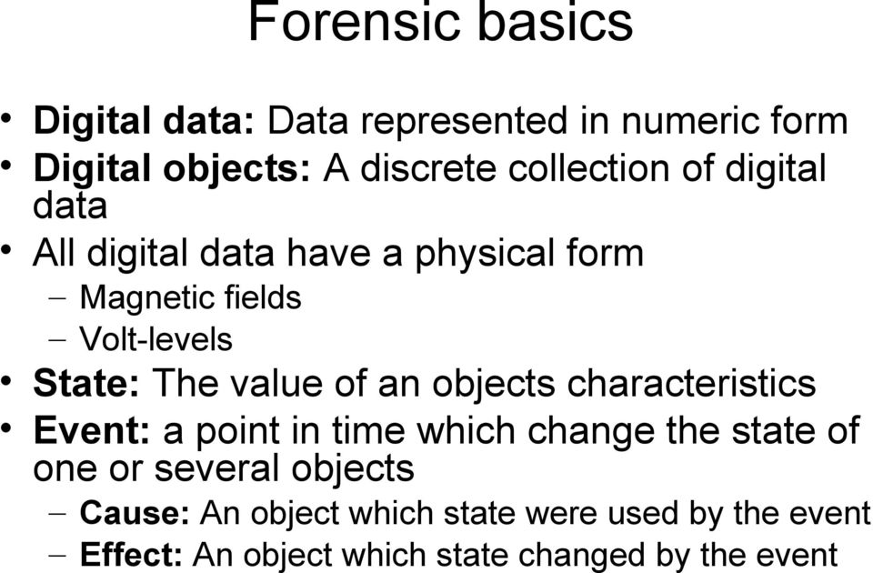 an objects characteristics Event: a point in time which change the state of one or several objects