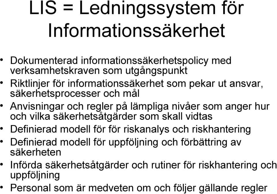 säkerhetsåtgärder som skall vidtas Definierad modell för för riskanalys och riskhantering Definierad modell för uppföljning och