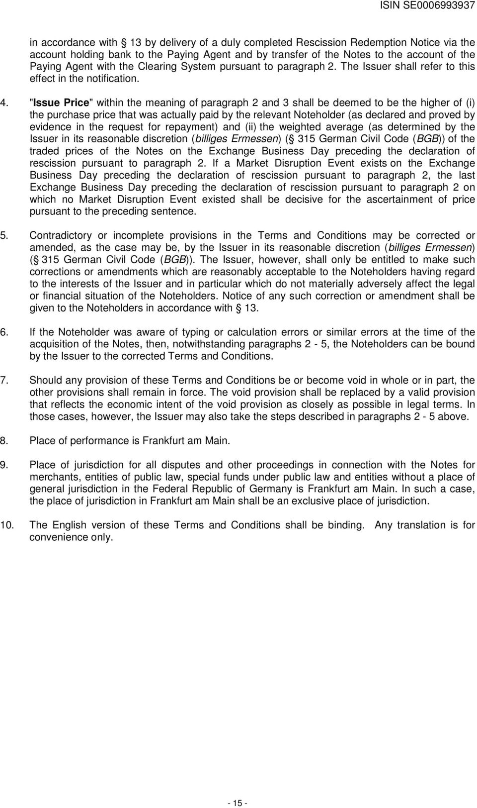 "Issue Price" within the meaning of paragraph 2 and 3 shall be deemed to be the higher of (i) the purchase price that was actually paid by the relevant Noteholder (as declared and proved by evidence