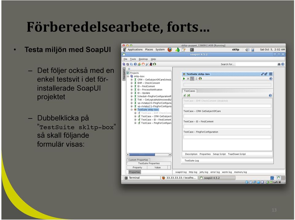 förinstallerade SoapUI projektet Dubbelklicka på