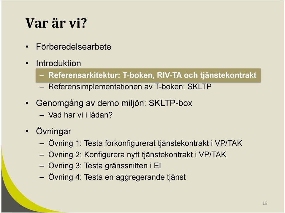 Referensimplementationen av T-boken: SKLTP Genomgång av demo miljön: SKLTP-box Vad har vi i lådan?