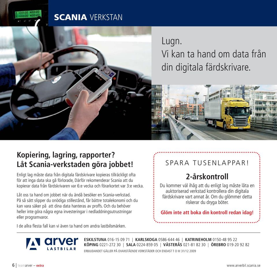 förarkortet var 3:e vecka. Låt oss ta hand om jobbet när du ändå besöker en Scania-verkstad.