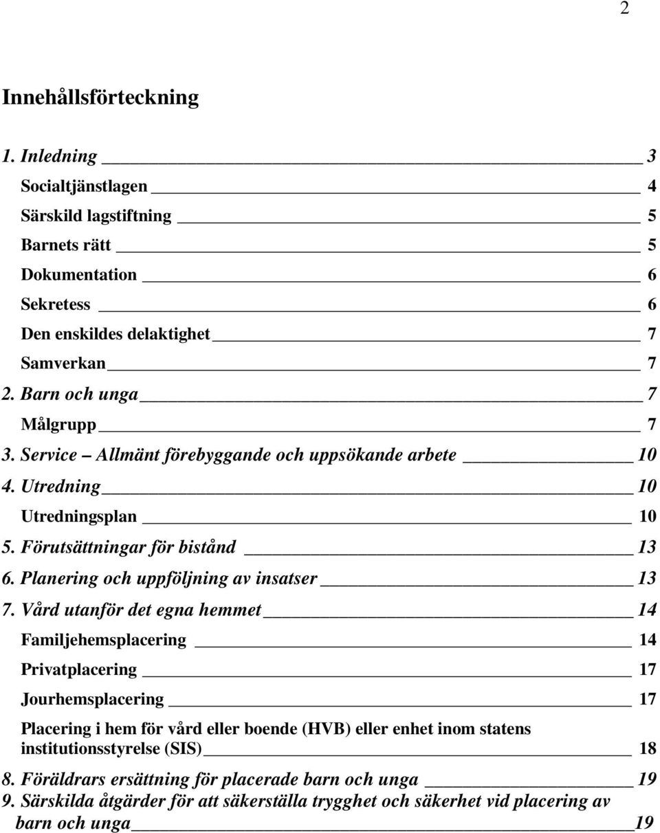 Planering och uppföljning av insatser 13 7.