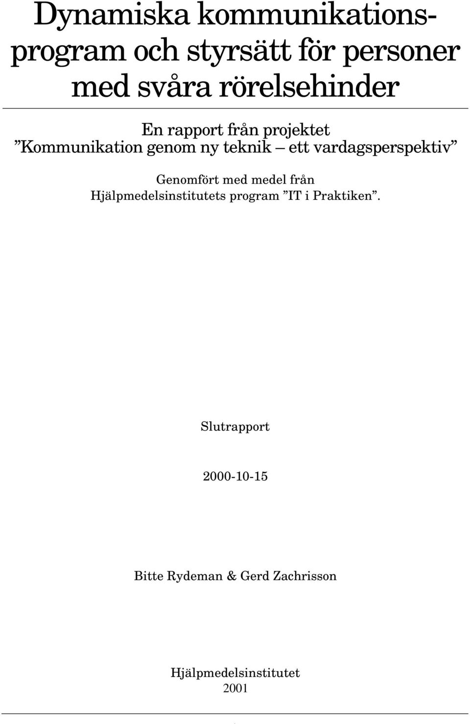 vardagsperspektiv Genomfört med medel från Hjälpmedelsinstitutets program IT i