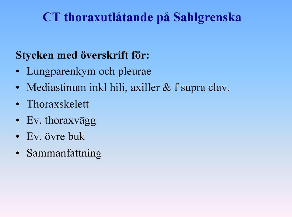 Mediastinum inkl hili, axiller & f supra clav.