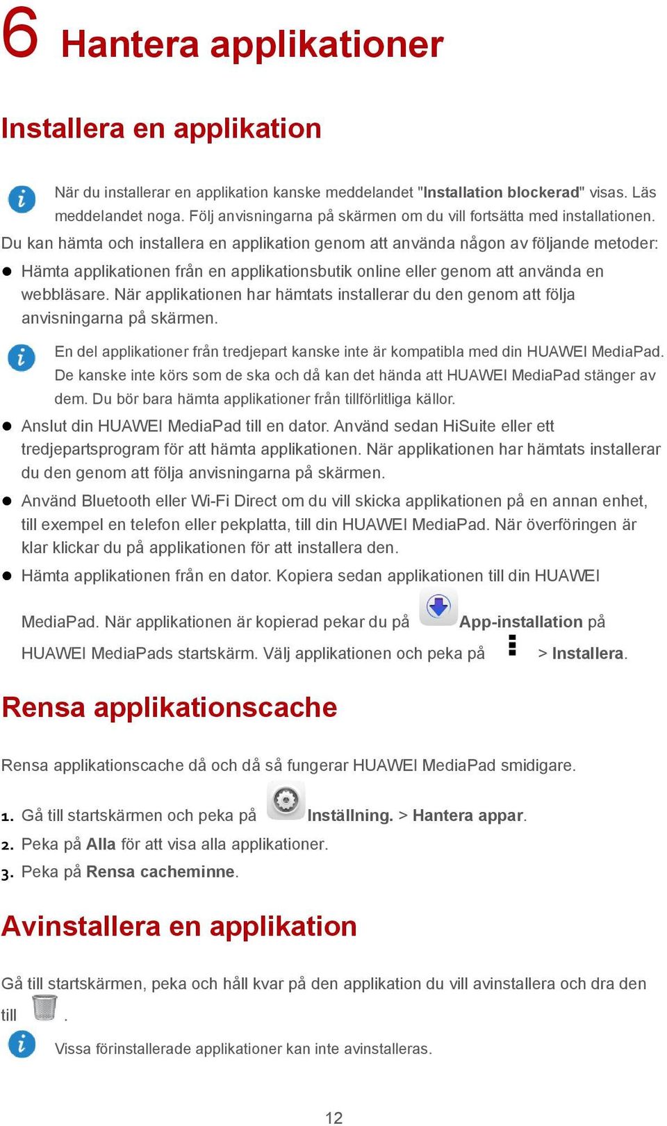 Du kan hämta och installera en applikation genom att använda någon av följande metoder: Hämta applikationen från en applikationsbutik online eller genom att använda en webbläsare.