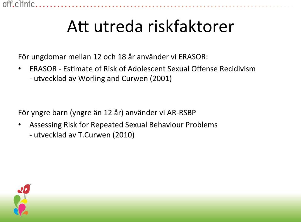 Worling and Curwen (2001) För yngre barn (yngre än 12 år) använder vi AR- RSBP