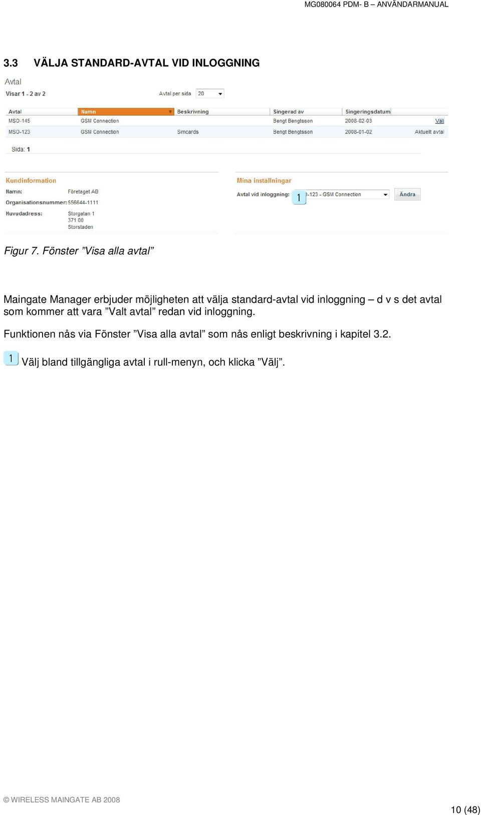 inloggning d v s det avtal som kommer att vara Valt avtal redan vid inloggning.