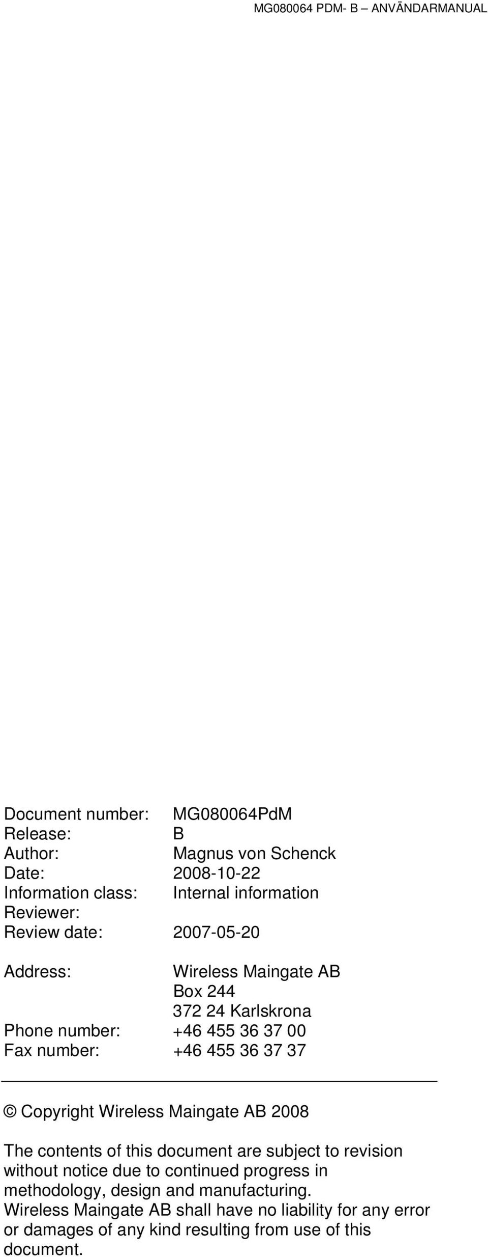Copyright Wireless Maingate AB 2008 The contents of this document are subject to revision without notice due to continued progress in