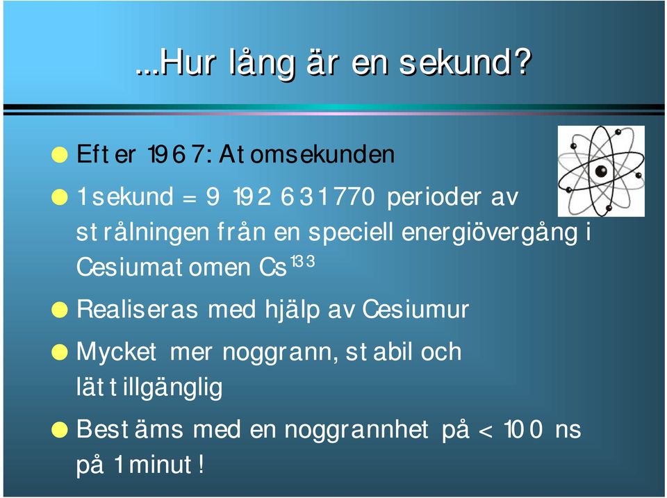 strålningen från en speciell energiövergång i Cesiumatomen Cs 133