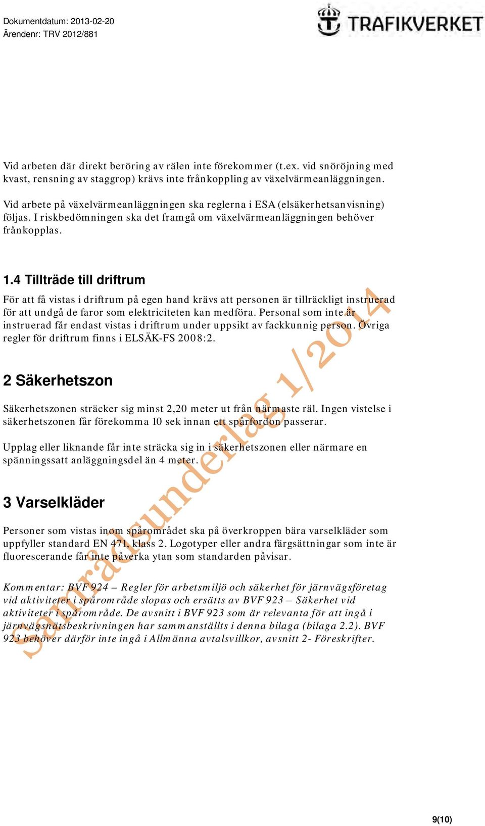 I riskbedömningen ska det framgå om växelvärmeanläggningen behöver frånkopplas. 1.