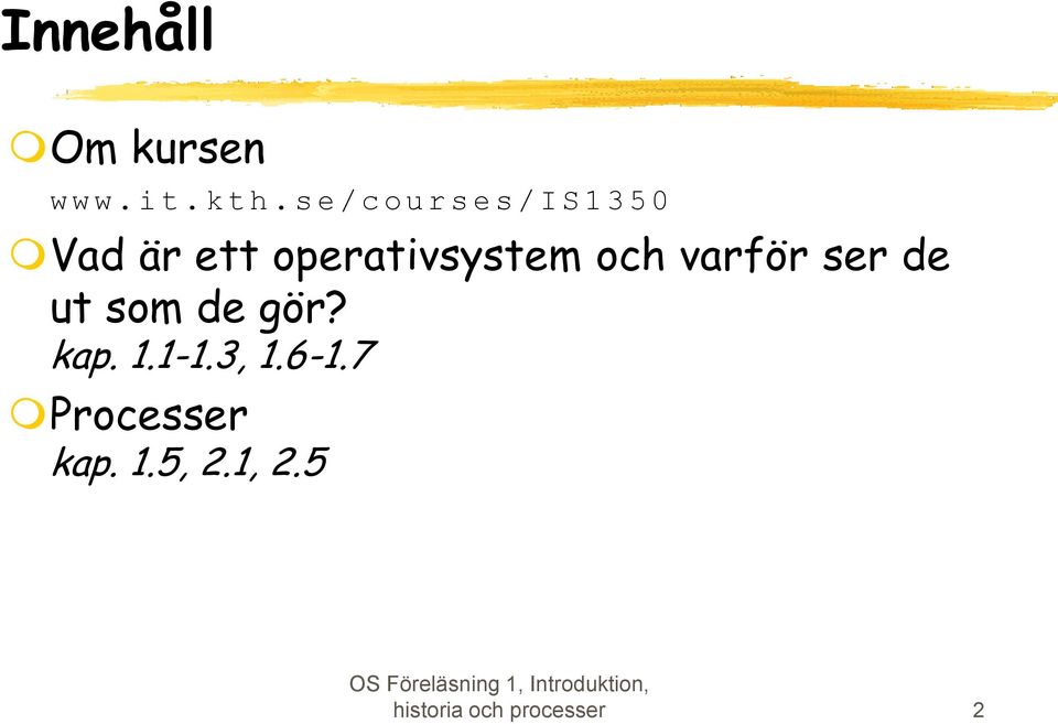 operativsystem och varför ser de ut som de gör? kap.