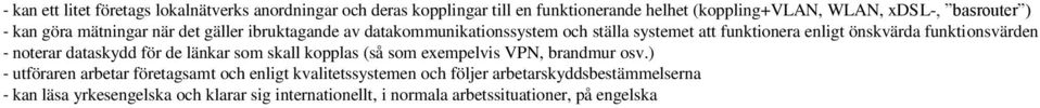 - noterar dataskydd för de länkar som skall kopplas (så som exempelvis VPN, brandmur osv.