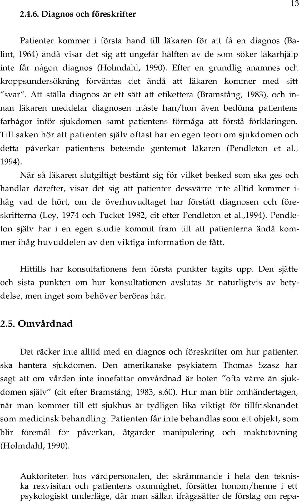 1990). Efter en grundlig nmnes och kroppsundersökning förvänts det ändå tt läkren kommer med sitt svr.