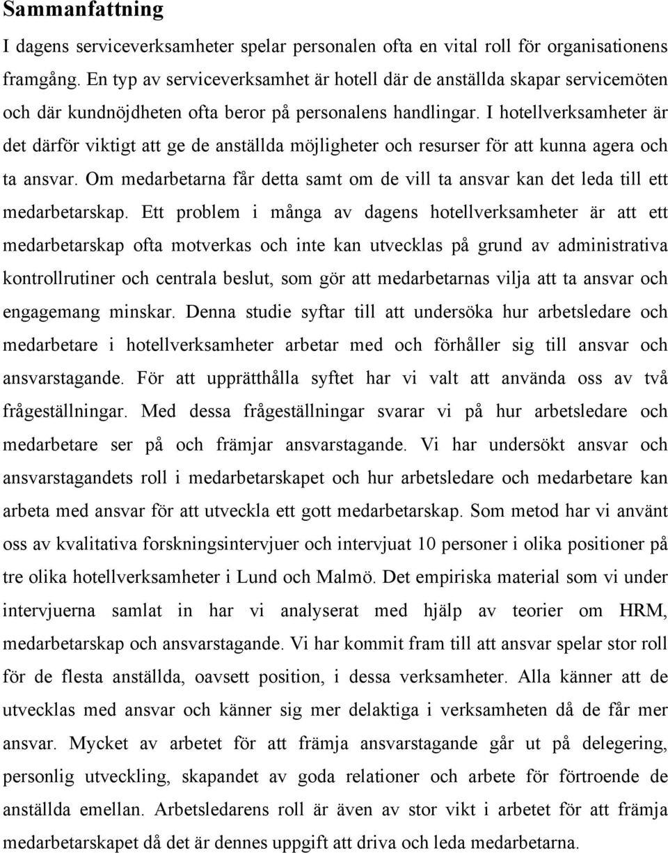 I hotellverksamheter är det därför viktigt att ge de anställda möjligheter och resurser för att kunna agera och ta ansvar.