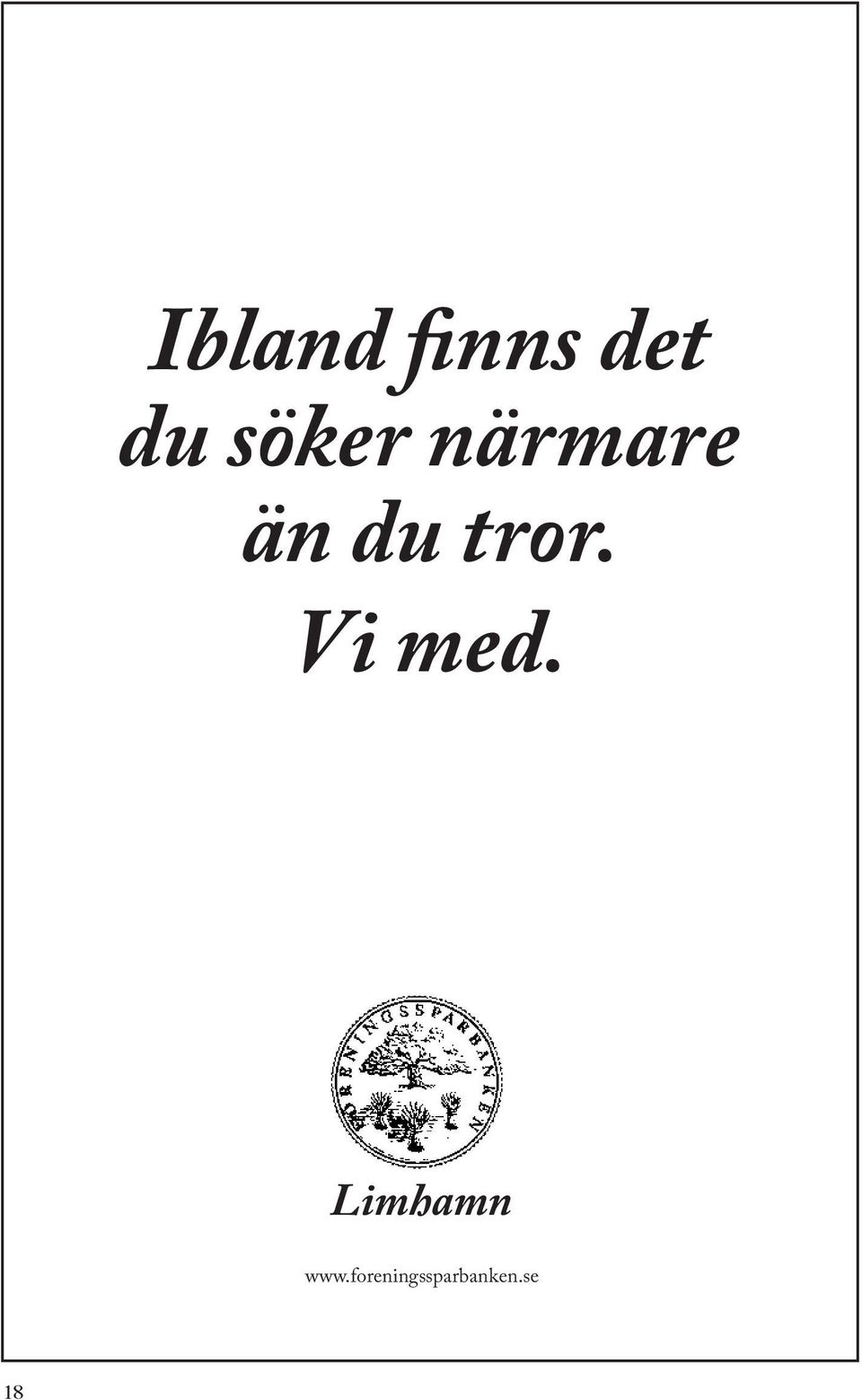 tror. Vi med.