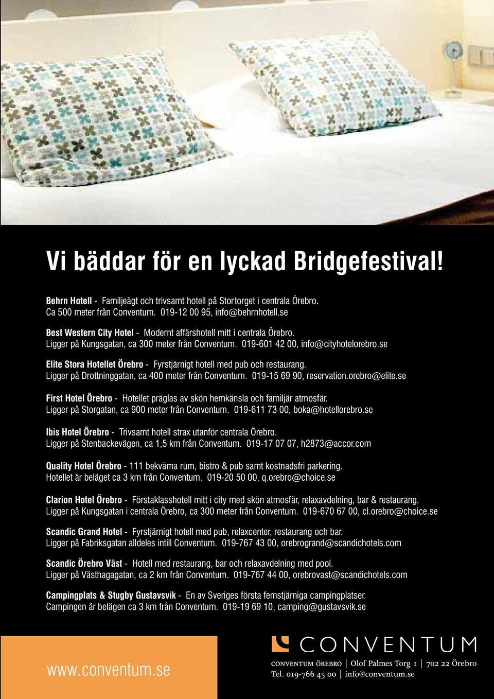 se Elite Stora Hotellet Örebro - Fyrstjärnigt hotell med pub och restaurang. Ligger på Drottninggatan, ca 400 meter från Conventum. 019-15 69 90, reservation.orebro@elite.