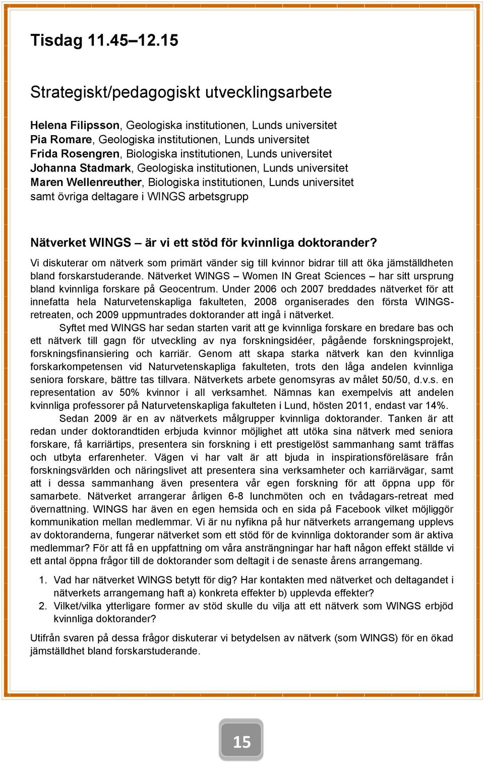 institutionen, Lunds universitet Johanna Stadmark, Geologiska institutionen, Lunds universitet Maren Wellenreuther, Biologiska institutionen, Lunds universitet samt övriga deltagare i WINGS