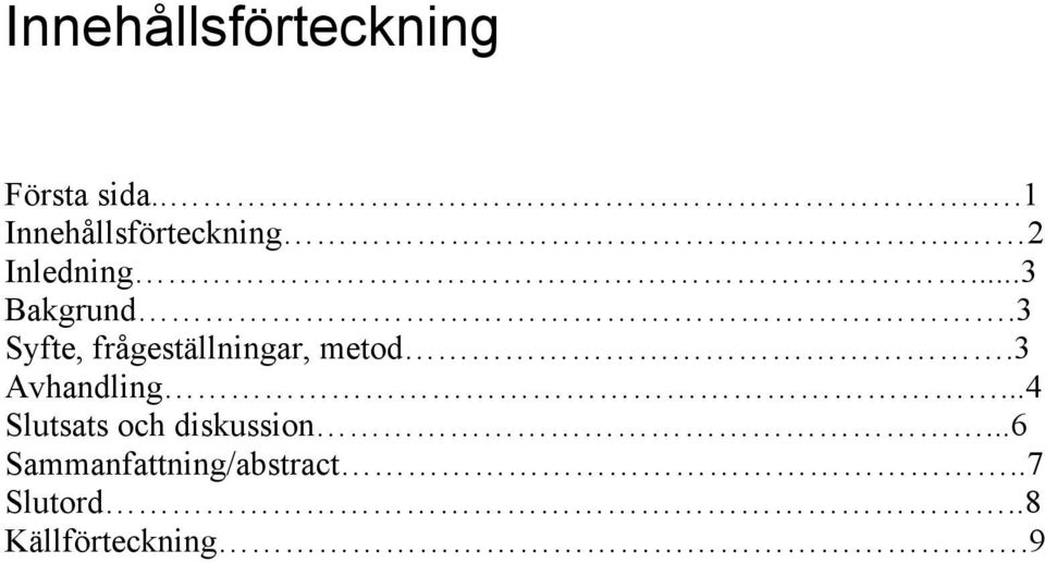 3 Syfte, frågeställningar, metod.3 Avhandling.