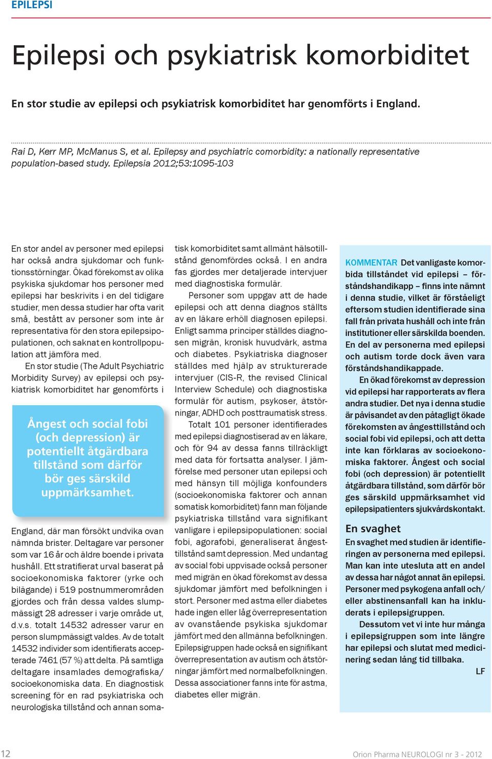 Epilepsia 2012;53:1095-103 En stor andel av personer med epilepsi har också andra sjukdomar och funktionsstörningar.