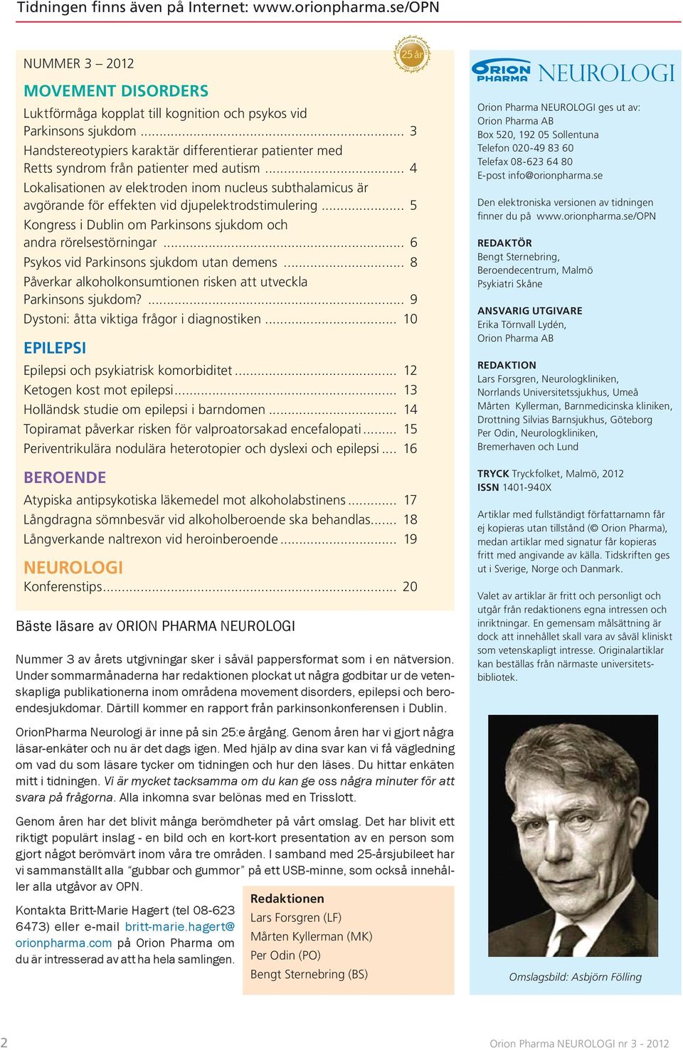 Under sommarmånaderna har redaktionen plockat ut några godbitar ur de vetenskapliga publikationerna inom områdena movement disorders, epilepsi och beroendesjukdomar.