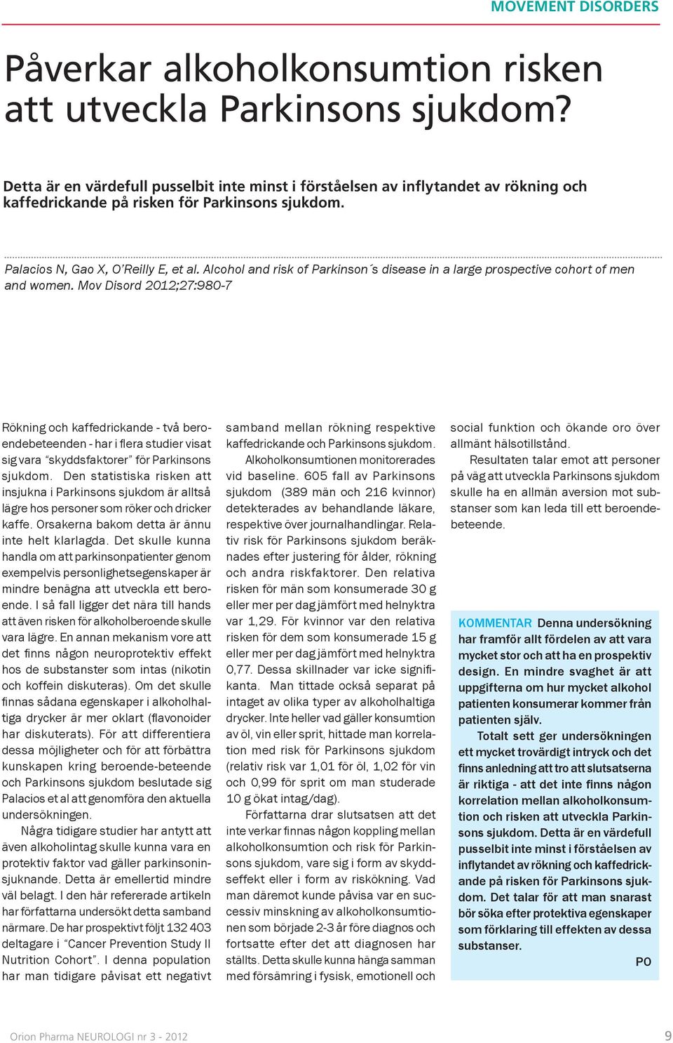 Alcohol and risk of Parkinson s disease in a large prospective cohort of men and women.