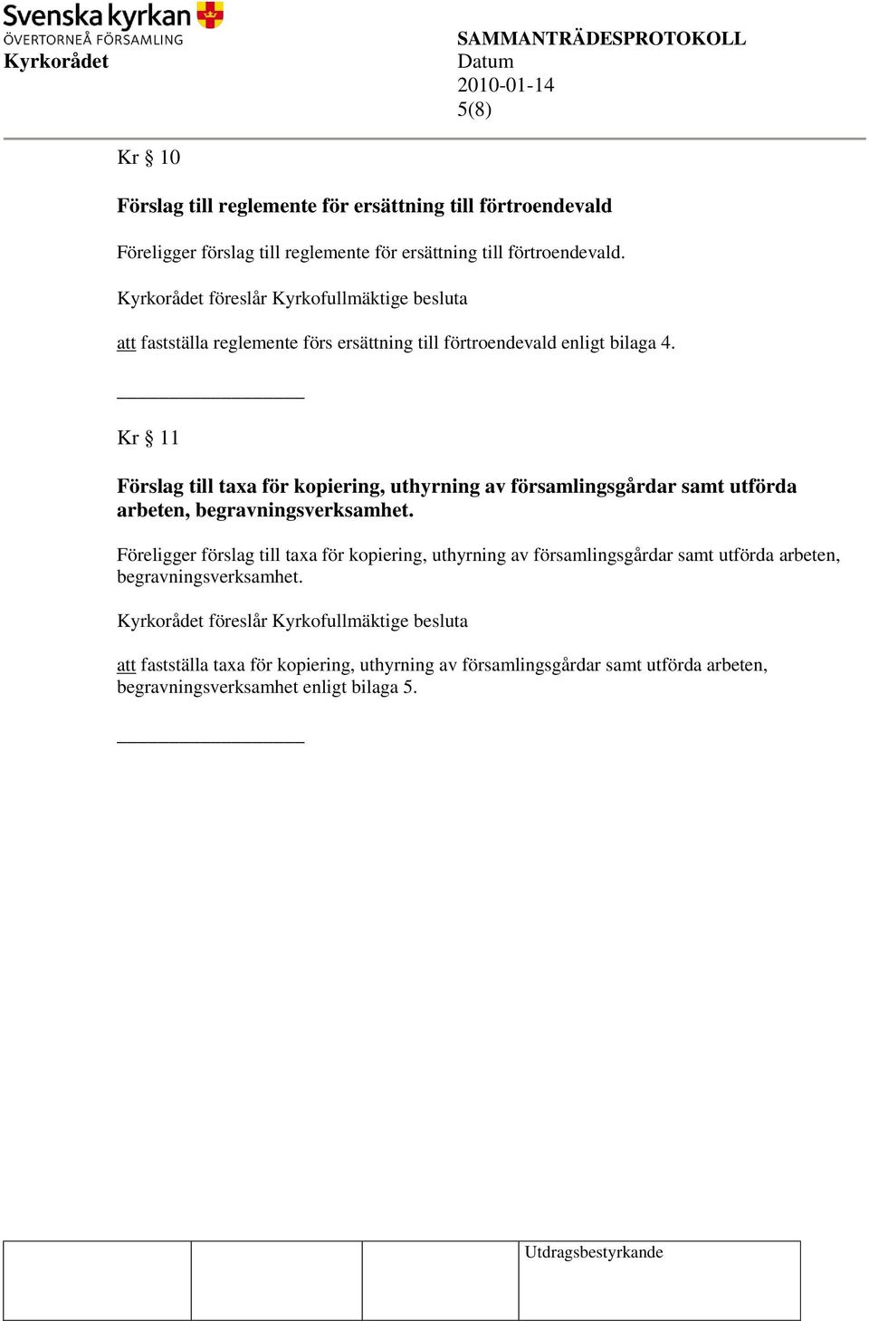 Kr 11 Förslag till taxa för kopiering, uthyrning av församlingsgårdar samt utförda arbeten, begravningsverksamhet.