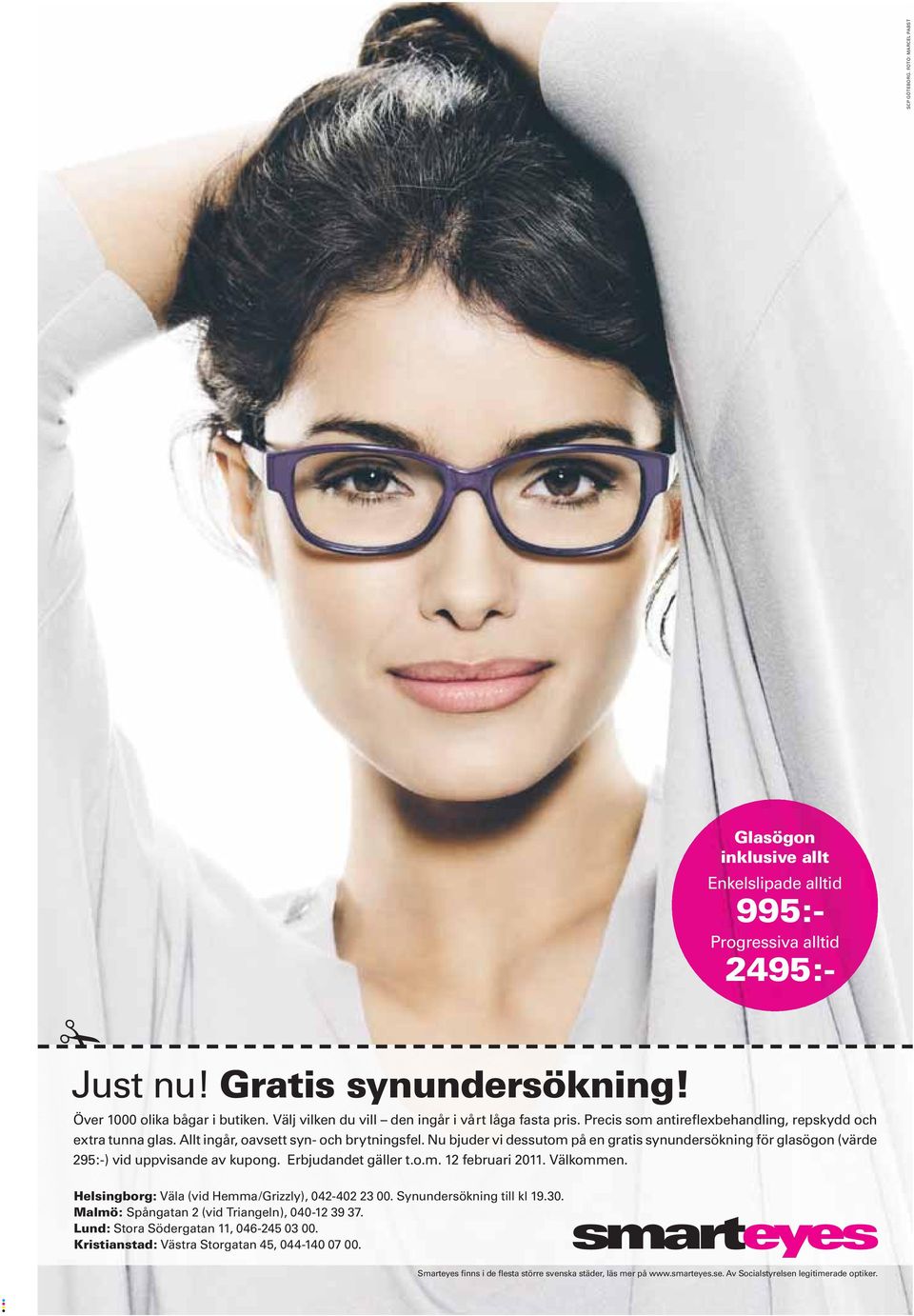 Nu bjuder vi dessutom på en gratis synundersökning för glasögon (värde 295:-) vid uppvisande av kupong. Erbjudandet gäller t.o.m. 12 februari 2011. Välkommen.