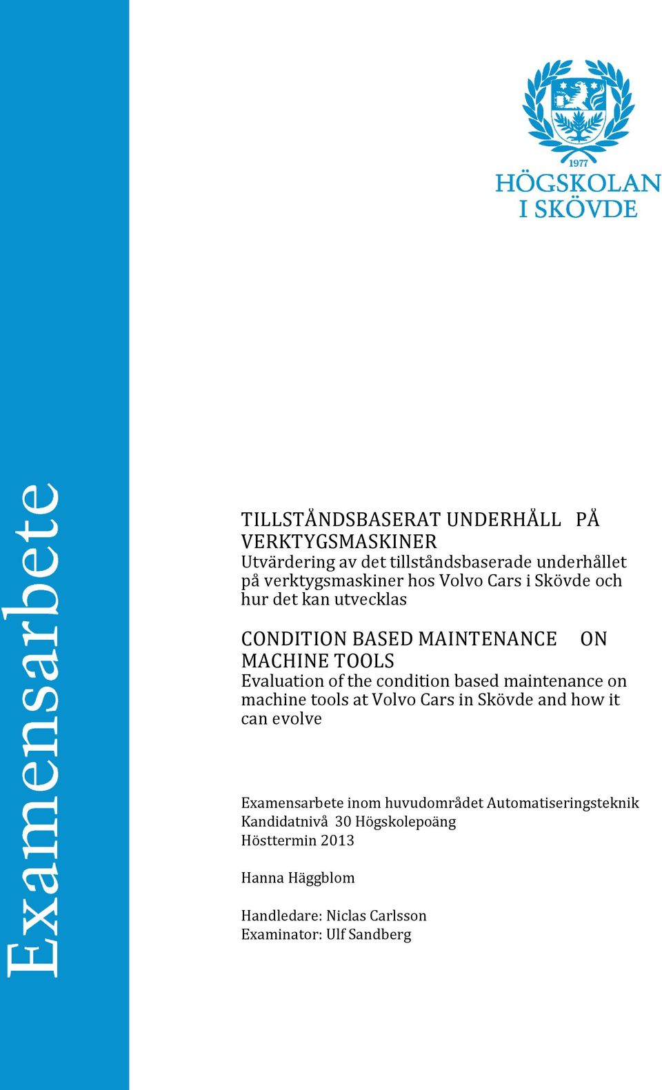 maintenance on machine tools at Volvo Cars in Skövde and how it can evolve Examensarbete inom huvudområdet Automatiseringsteknik