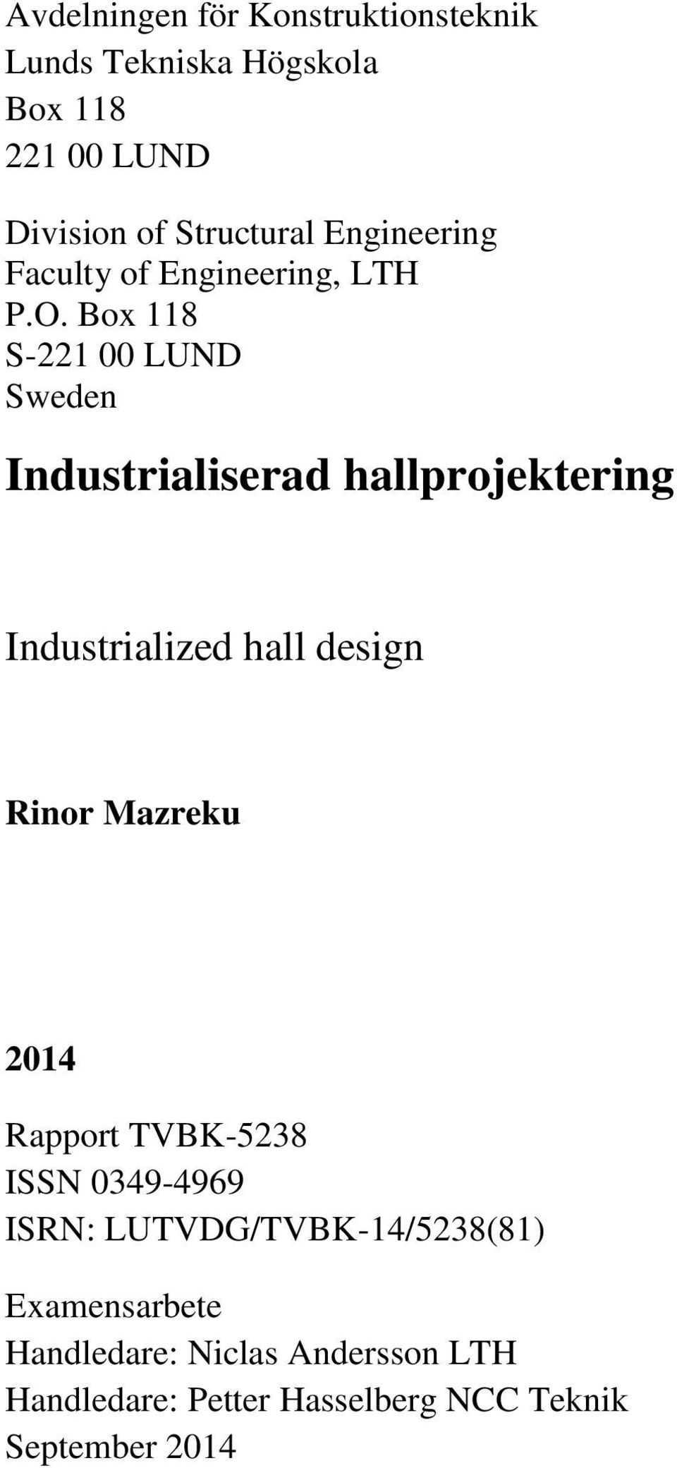 Box 118 S-221 00 LUND Sweden Industrialiserad hallprojektering Industrialized hall design Rinor Mazreku