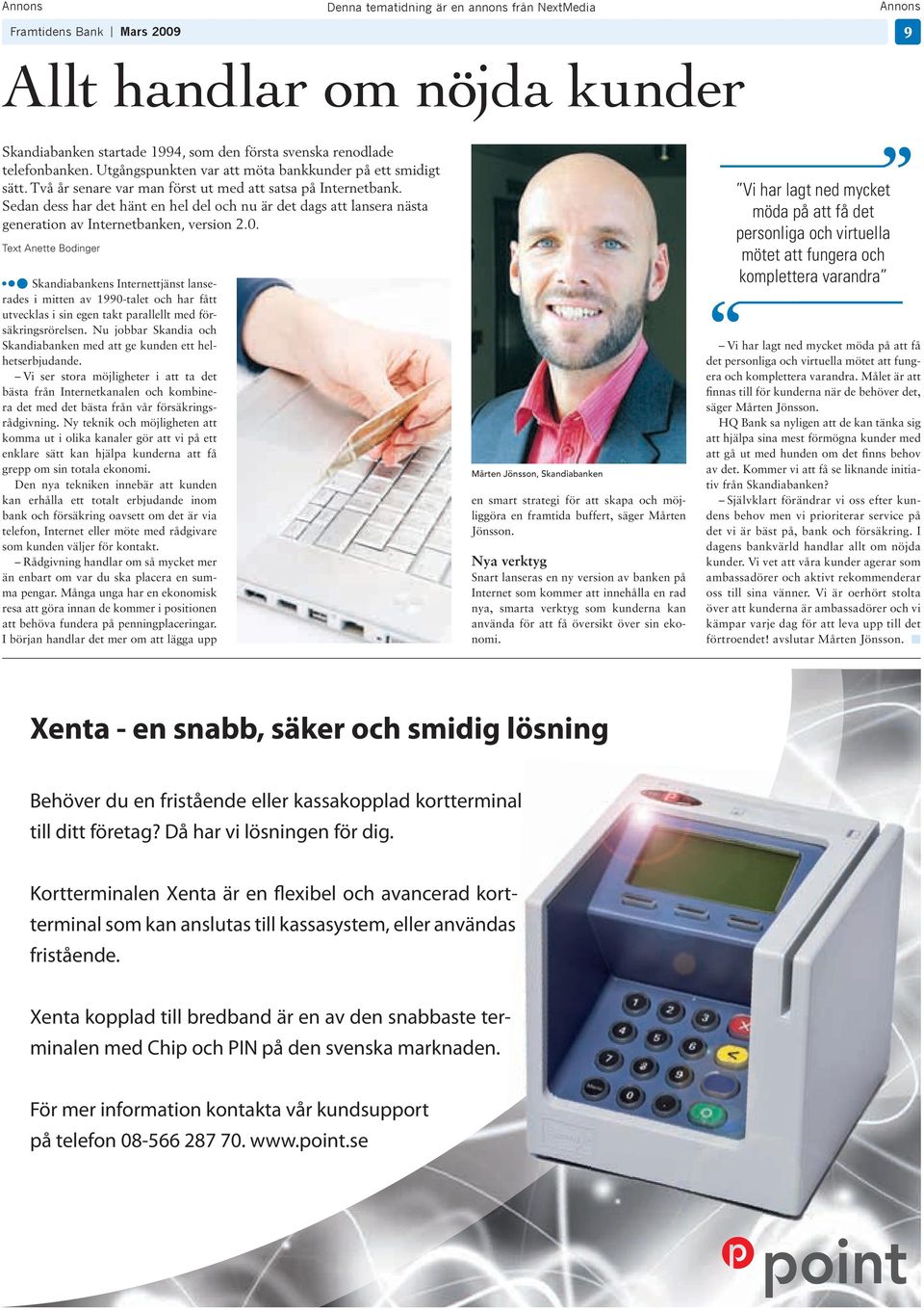 Sedan dess har det hänt en hel del och nu är det dags att lansera nästa generation av Internetbanken, version 2.0.