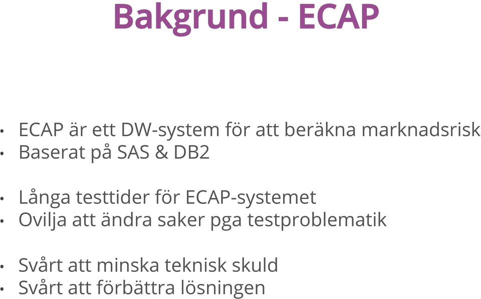 ECAP-systemet Ovilja att ändra saker pga testproblematik