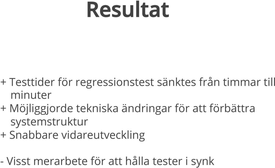 för att förbättra systemstruktur + Snabbare