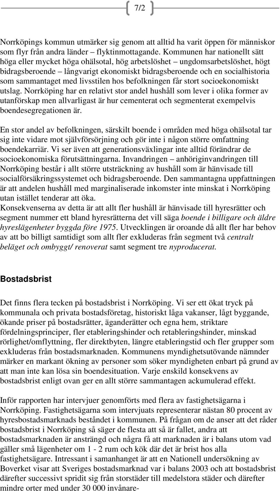 med livsstilen hos befolkningen får stort socioekonomiskt utslag.