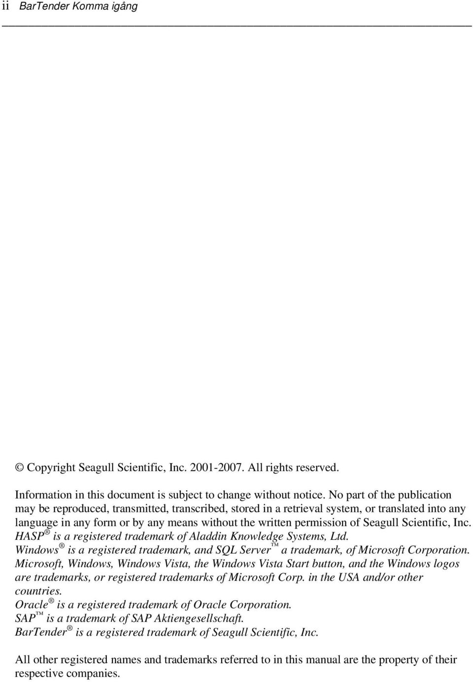 Seagull Scientific, Inc. HASP is a registered trademark of Aladdin Knowledge Systems, Ltd. Windows is a registered trademark, and SQL Server a trademark, of Microsoft Corporation.