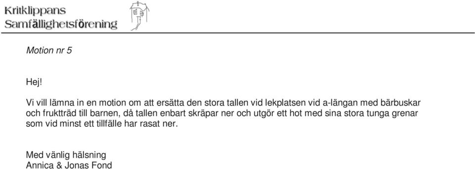 vid a-längan med bärbuskar och fruktträd till barnen, då tallen enbart