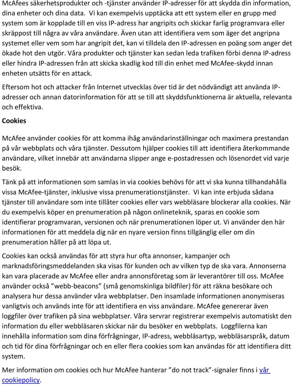 Även utan att identifiera vem som äger det angripna systemet eller vem som har angripit det, kan vi tilldela den IP-adressen en poäng som anger det ökade hot den utgör.