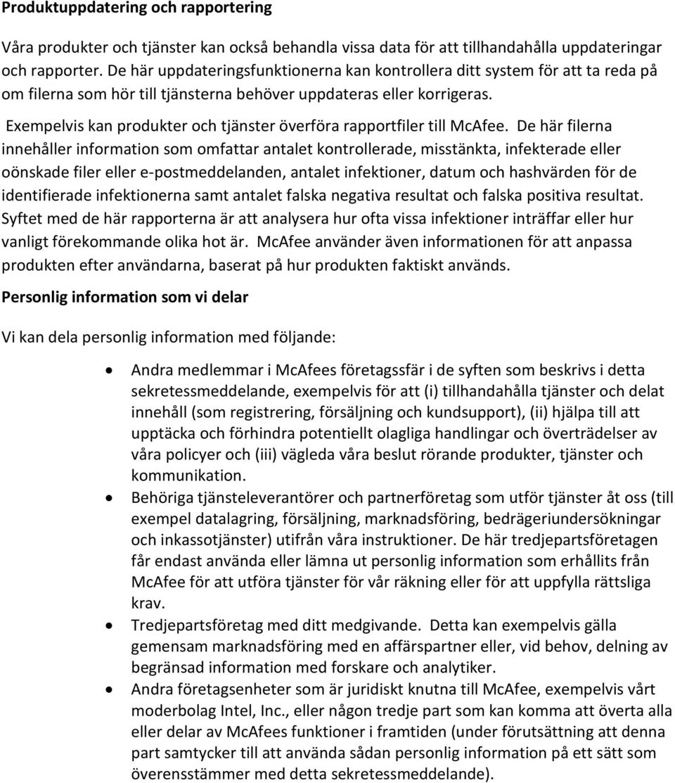 Exempelvis kan produkter och tjänster överföra rapportfiler till McAfee.