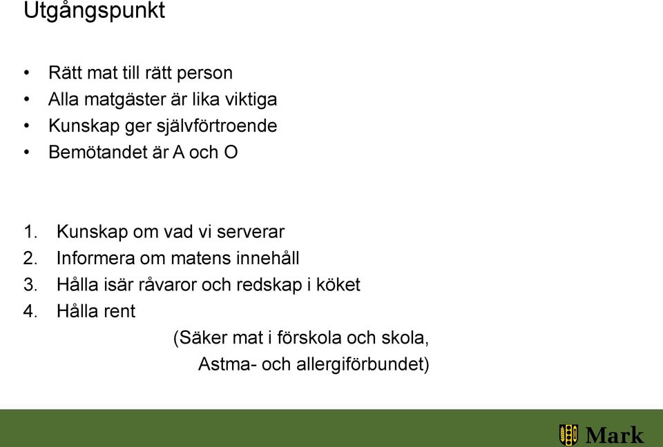 Kunskap om vad vi serverar 2. Informera om matens innehåll 3.