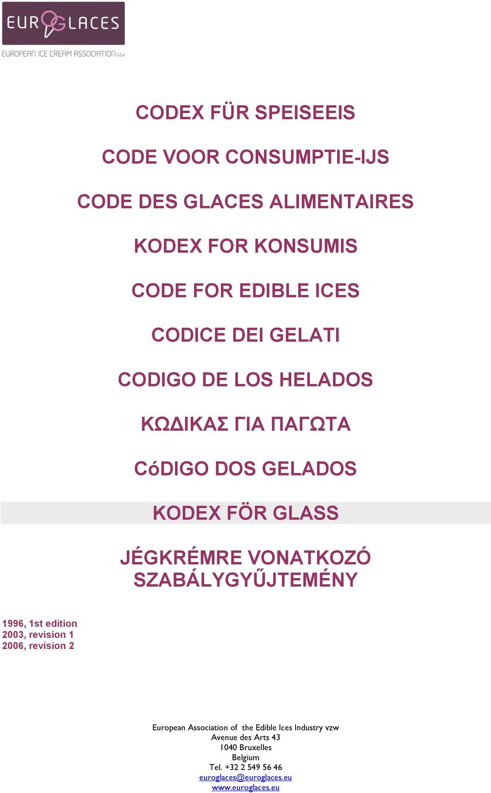 SZABÁLYGYŰJTEMÉNY 1996, 1st edition 2003, revision 1 2006, revision 2 European Association of the Edible Ices