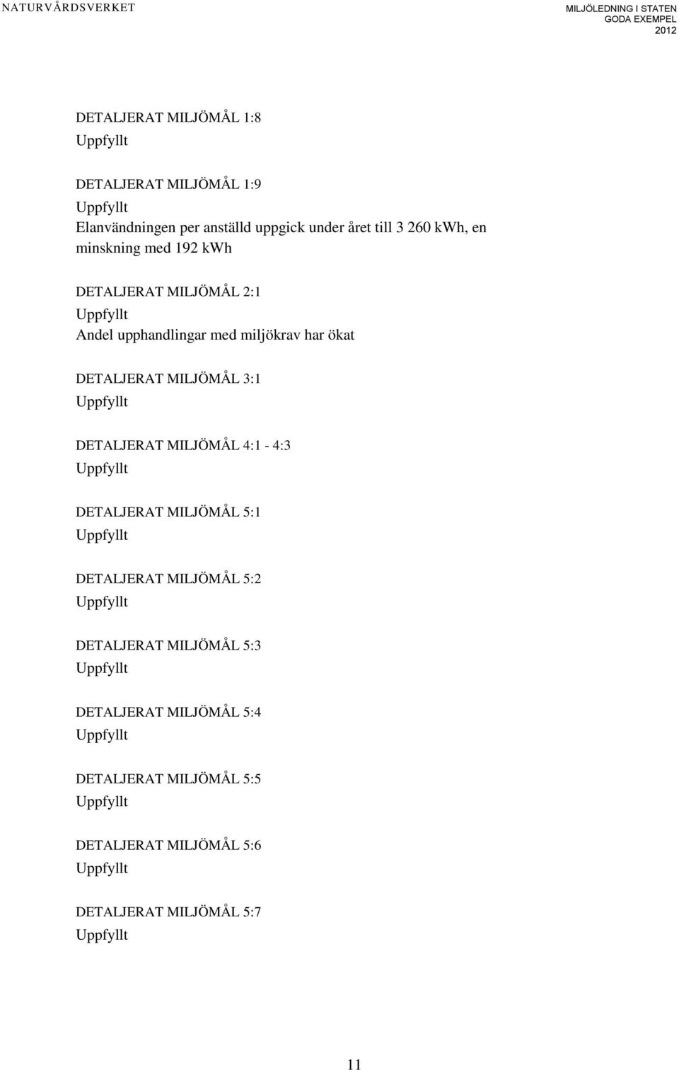 DETALJERAT MILJÖMÅL 3:1 DETALJERAT MILJÖMÅL 4:1-4:3 DETALJERAT MILJÖMÅL 5:1 DETALJERAT MILJÖMÅL 5:2