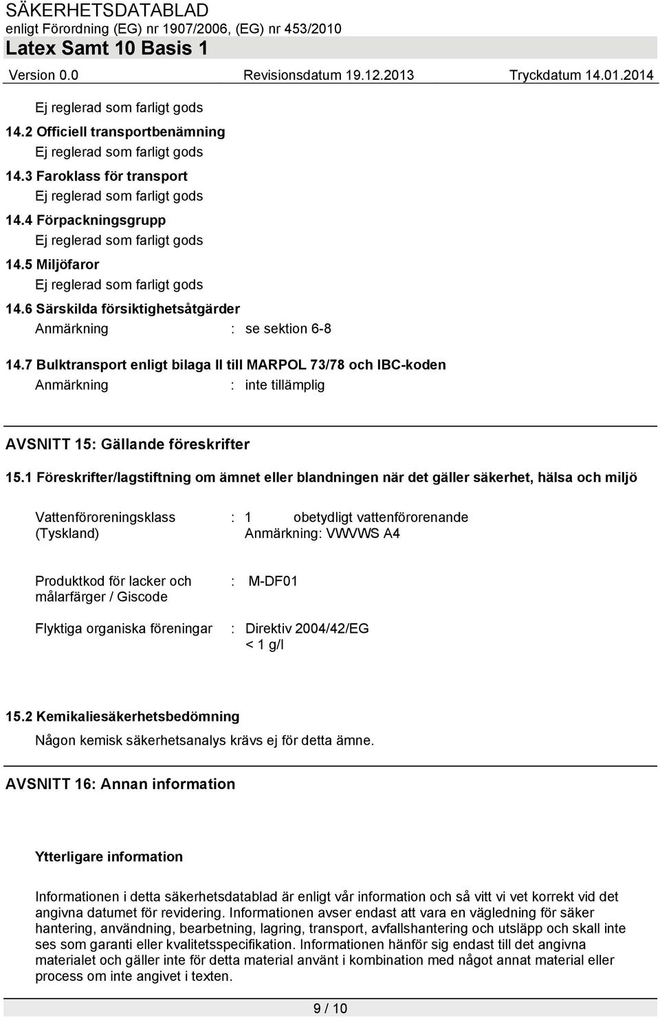 7 Bulktransport enligt bilaga II till MARPOL 73/78 och IBC-koden Anmärkning AVSNITT 15: Gällande föreskrifter 15.