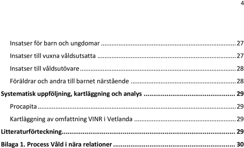 .. 28 Systematisk uppföljning, kartläggning och analys... 29 Procapita.