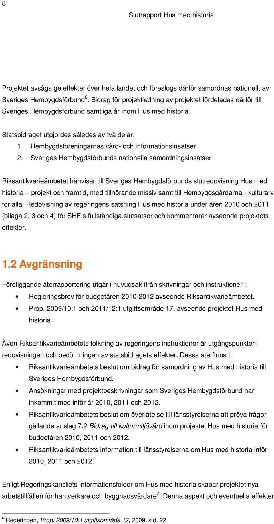 Hembygdsföreningarnas vård- och informationsinsatser 2.