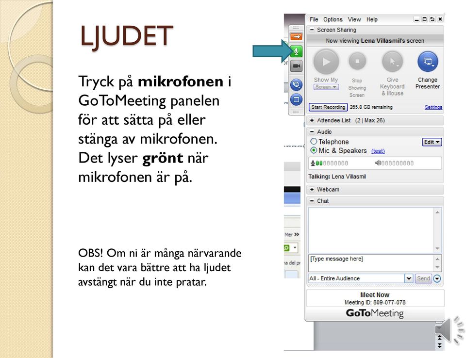 Det lyser grönt när mikrofonen är på. OBS!